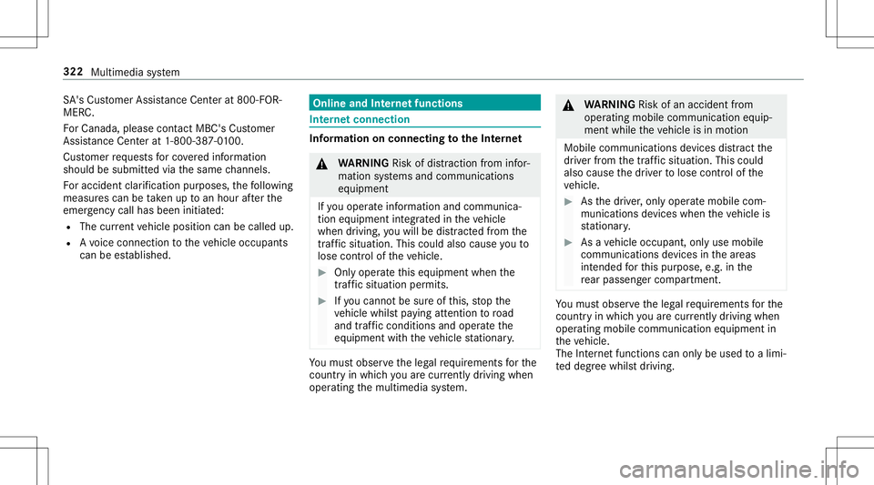 MERCEDES-BENZ E-CLASS CABRIOLET 2020 Owners Manual SA
'sCus tomer Assis tance Center at800-F OR-
MER C.
Fo rCa nada ,plea secont actMBC's Customer
Assis tance Center at1-800-38 7-0100.
Cu stomer requ ests forco veredinf ormation
should besubmi MERCEDES-BENZ E-CLASS CABRIOLET 2020 Owners Manual SA
'sCus tomer Assis tance Center at800-F OR-
MER C.
Fo rCa nada ,plea secont actMBC's Customer
Assis tance Center at1-800-38 7-0100.
Cu stomer requ ests forco veredinf ormation
should besubmi