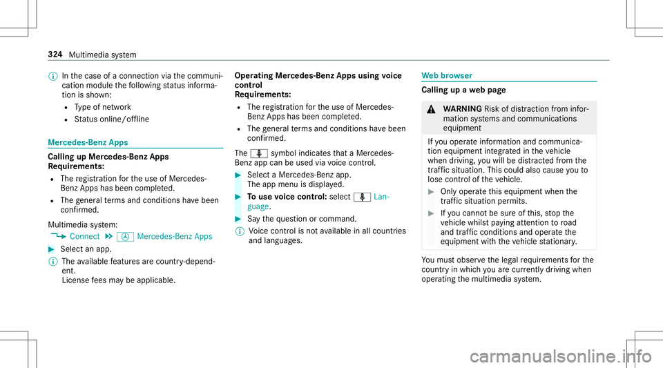 MERCEDES-BENZ E-CLASS CABRIOLET 2020 Owners Manual %
Inthecase ofacon nect ionviathecomm uni‐
cation module thefo llo wing status informa‐
tio nis sho wn:
R Type ofnetwork
R Status online /offline Mer
cedes-B enzApps Calling
upMer cedes-B enzApps
MERCEDES-BENZ E-CLASS CABRIOLET 2020 Owners Manual %
Inthecase ofacon nect ionviathecomm uni‐
cation module thefo llo wing status informa‐
tio nis sho wn:
R Type ofnetwork
R Status online /offline Mer
cedes-B enzApps Calling
upMer cedes-B enzApps