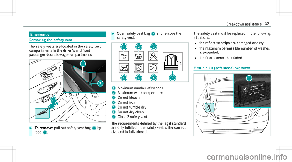 MERCEDES-BENZ E-CLASS CABRIOLET 2020  Owners Manual Emer
gency Re
mo ving the safetyve st The
safetyve stsar elocat edinthesaf etyve st
com partments inthedr iver's andfront
passeng erdoor stow agecom partment s. #
Toremo ve:pu llou tsa fety vest b
