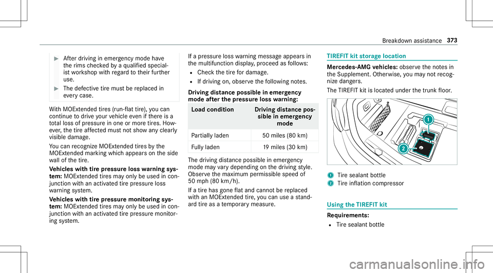 MERCEDES-BENZ E-CLASS CABRIOLET 2020  Owners Manual #
Afterdr iving inemerg encymode have
th erims checkedby aqu alif ied spec ial‐
is two rkshop withre ga rd totheir further
use. #
The defective tir emus tbe replaced in
eve rycase . Wi
th MOExt ende