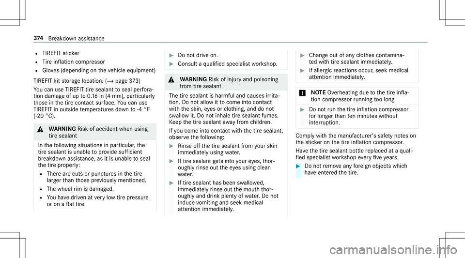 MERCEDES-BENZ E-CLASS CABRIOLET 2020  Owners Manual R
TIREFIT sticke r
R Tire inflation compressor
R Gloves(depending ontheve hicle equipment)
TIREFIT kitstor ag elocation: (/page37 3)
Yo ucan useTIRE FITtir esealan tto seal perfora ‐
tio nda ma geof
