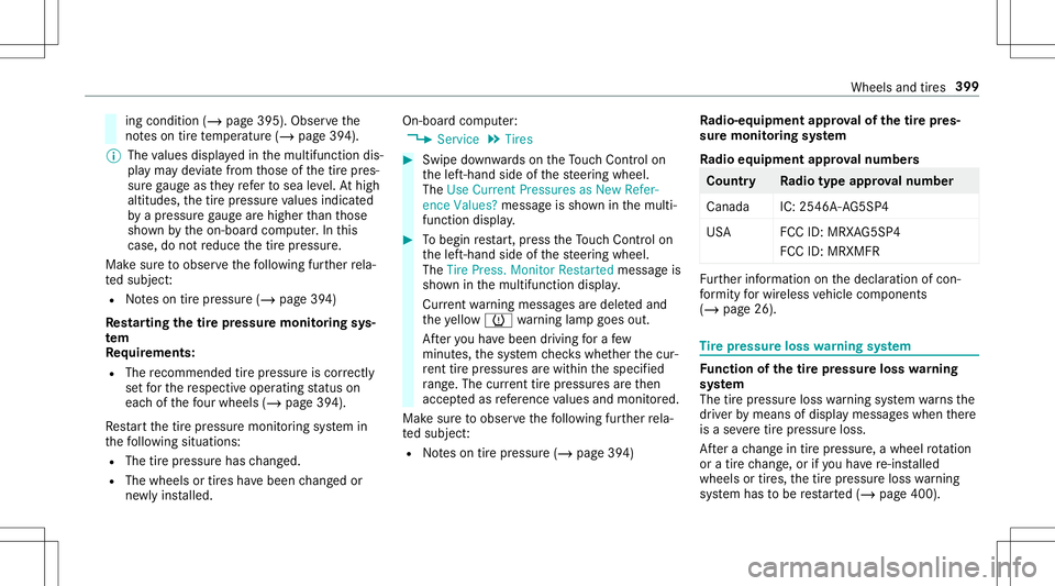 MERCEDES-BENZ E-CLASS CABRIOLET 2020 Owners Manual ing
con dition (/page395 ).Obser vethe
no teson tirete mp eratur e(/ page39 4).
% The values displa yedin themultifunc tiondis‐
pla yma yde viat efrom those ofthetir epr es‐
sur ega ug eas they re MERCEDES-BENZ E-CLASS CABRIOLET 2020 Owners Manual ing
con dition (/page395 ).Obser vethe
no teson tirete mp eratur e(/ page39 4).
% The values displa yedin themultifunc tiondis‐
pla yma yde viat efrom those ofthetir epr es‐
sur ega ug eas they re