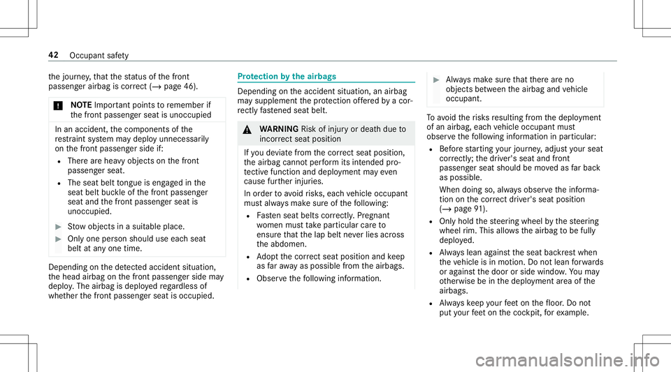 MERCEDES-BENZ E-CLASS CABRIOLET 2020 Service Manual th
ejour ney,that thest atus ofthefront
passeng erairbag iscor rect (/ page 46).
* NO
TEImpo rtant poin tsto remember if
th efront passeng erseat isunocc upied In
an acciden t,th ecom ponen tsof the
r