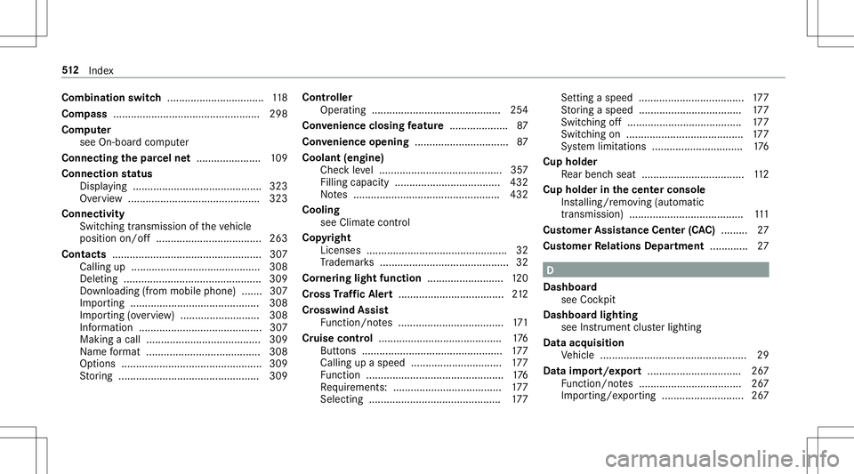 MERCEDES-BENZ E-CLASS CABRIOLET 2020 Owners Manual Comb
inationswitc h.................................1 18
Com pass .................................................. 298
Com puter
see On-boar dcom puter
Conne ctingthepa rcel ne t.................... MERCEDES-BENZ E-CLASS CABRIOLET 2020 Owners Manual Comb
inationswitc h.................................1 18
Com pass .................................................. 298
Com puter
see On-boar dcom puter
Conne ctingthepa rcel ne t....................