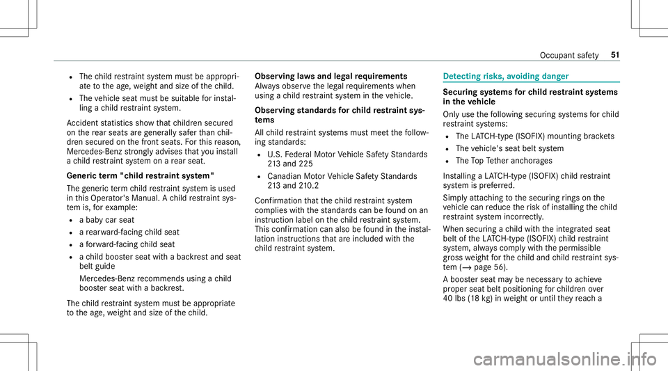 MERCEDES-BENZ E-CLASS CABRIOLET 2020 Workshop Manual R
The child restra int system mus tbe appr opri‐
at eto theag e, we ight andsize ofthech ild.
R The vehicle seatmustbe suit able forins tal‐
ling ach ild restra int system.
Ac cid ent statis ticss MERCEDES-BENZ E-CLASS CABRIOLET 2020 Workshop Manual R
The child restra int system mus tbe appr opri‐
at eto theag e, we ight andsize ofthech ild.
R The vehicle seatmustbe suit able forins tal‐
ling ach ild restra int system.
Ac cid ent statis ticss