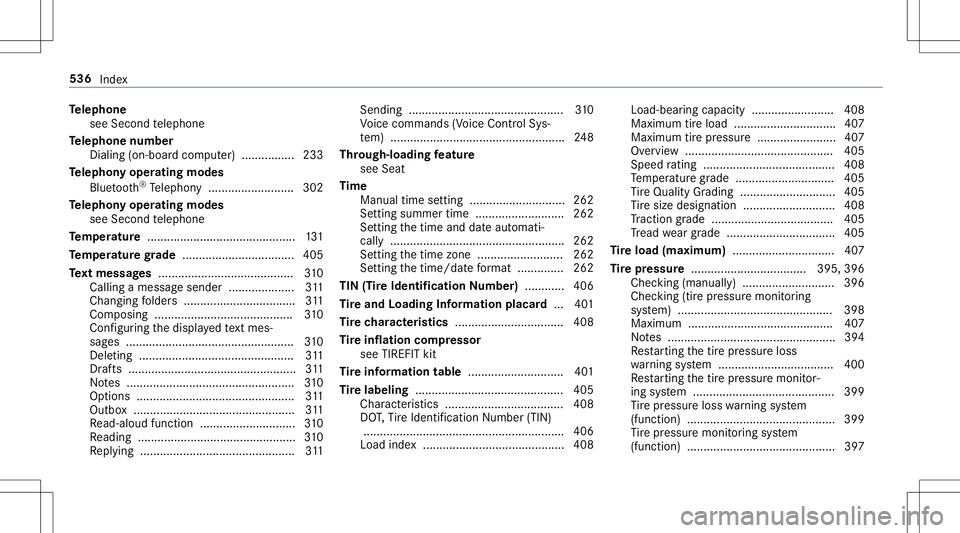 MERCEDES-BENZ E-CLASS CABRIOLET 2020 Owners Manual Te
lephone
see Second telephon e
Te lephone number
Dialin g(on- boar dcom puter) ................ 233
Te lephon yoper ating mod es
Blue tooth®
Te lephon y.......................... 302
Te lephon yope MERCEDES-BENZ E-CLASS CABRIOLET 2020 Owners Manual Te
lephone
see Second telephon e
Te lephone number
Dialin g(on- boar dcom puter) ................ 233
Te lephon yoper ating mod es
Blue tooth®
Te lephon y.......................... 302
Te lephon yope