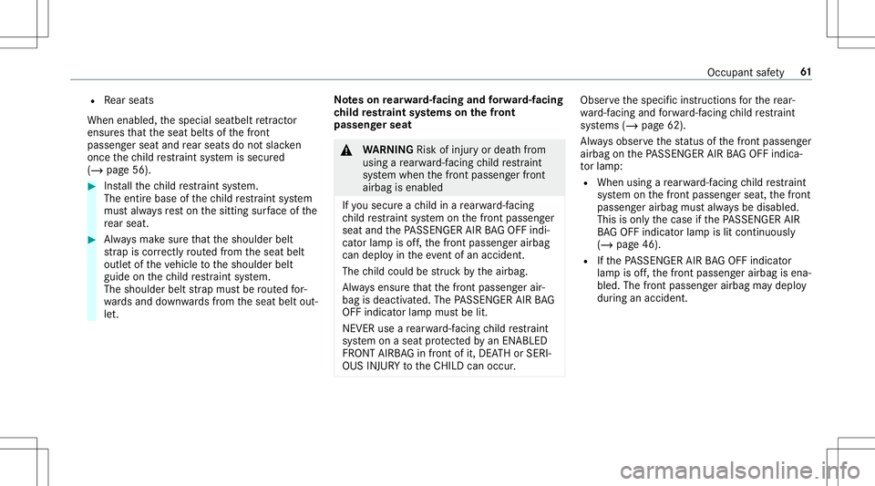 MERCEDES-BENZ E-CLASS CABRIOLET 2020 Repair Manual R
Rear seat s
When enabled,thespecial seatbelt retract or
ens ures that theseat belts ofthefront
passeng erseat andrear seat sdo notslac ken
once thech ild restra int system issecur ed
(/ page56). #
I MERCEDES-BENZ E-CLASS CABRIOLET 2020 Repair Manual R
Rear seat s
When enabled,thespecial seatbelt retract or
ens ures that theseat belts ofthefront
passeng erseat andrear seat sdo notslac ken
once thech ild restra int system issecur ed
(/ page56). #
I
