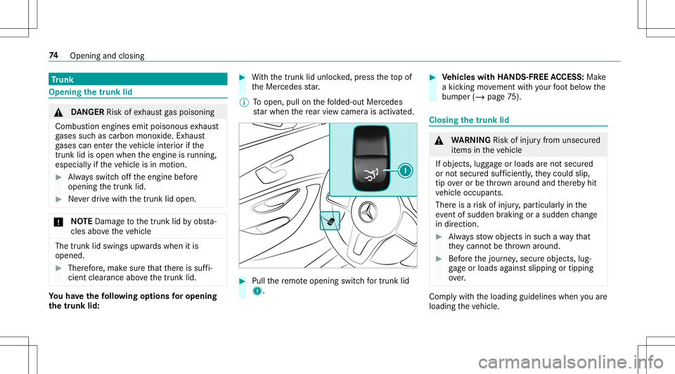 MERCEDES-BENZ E-CLASS CABRIOLET 2020 Manual PDF Tr
unk Openi
ngthetrunk lid &
DANG ER Risk ofexhaus tga spoisoning
Combus tionengines emitpoisonous exhaus t
ga ses suchas carbon monoxide.Exhaus t
ga ses can entertheve hicle interior ifth e
tr unk l MERCEDES-BENZ E-CLASS CABRIOLET 2020 Manual PDF Tr
unk Openi
ngthetrunk lid &
DANG ER Risk ofexhaus tga spoisoning
Combus tionengines emitpoisonous exhaus t
ga ses suchas carbon monoxide.Exhaus t
ga ses can entertheve hicle interior ifth e
tr unk l
