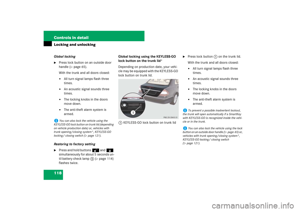MERCEDES-BENZ E320 BLUETEC 2007 W211 Owners Manual 118 Controls in detailLocking and unlockingGlobal locking
Press lock button on an outside door 
handle (
page 65).
With the trunk and all doors closed:

All turn signal lamps flash three 
times.


