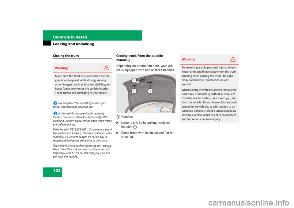 MERCEDES-BENZ E320 BLUETEC 2007 W211 Owners Manual 122 Controls in detailLocking and unlockingClosing the trunk Closing trunk from the outside 
manually
Depending on production date, your vehi-
cle is equipped with two or three handles.
1Handles

Low