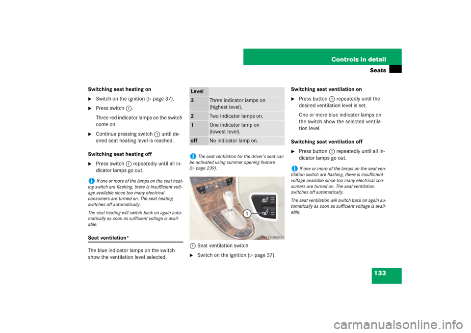MERCEDES-BENZ E320 BLUETEC 2007 W211 Owners Manual 133 Controls in detailSeats
Switching seat heating on
Switch on the ignition (
page 37).

Press switch1.
Three red indicator lamps on the switch 
come on.

Continue pressing switch1 until de-
sire
