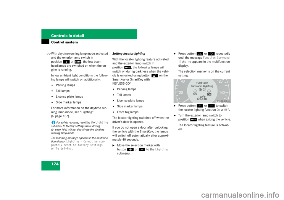 MERCEDES-BENZ E63AMG 2007 W211 Owners Manual 174 Controls in detailControl systemWith daytime running lamp mode activated 
and the exterior lamp switch in 
positionM orU, the low beam 
headlamps are switched on when the en-
gine is running.
In l