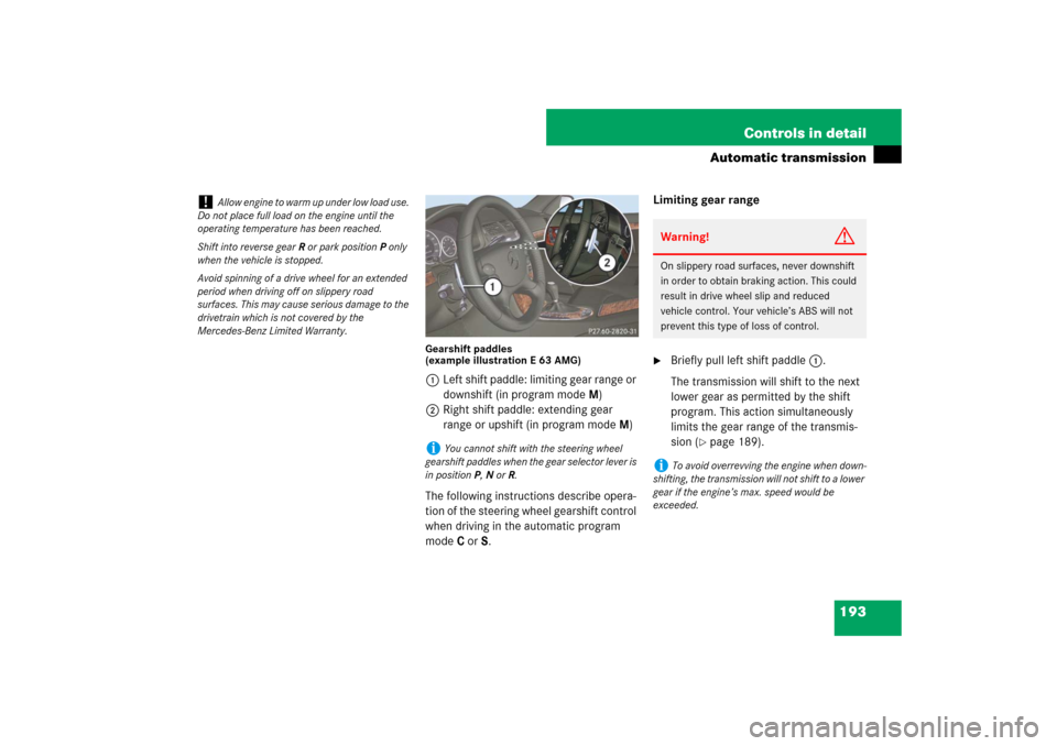 MERCEDES-BENZ E550 4MATIC 2007 W211 Owners Manual 193 Controls in detail
Automatic transmission
Gearshift paddles 
(example illustration E 63 AMG)1Left shift paddle: limiting gear range or 
downshift (in program modeM)
2Right shift paddle: extending 