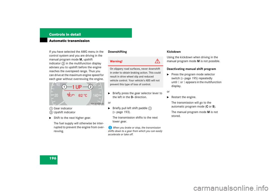 MERCEDES-BENZ E320 BLUETEC 2007 W211 Owners Manual 196 Controls in detailAutomatic transmissionIf you have selected the AMG menu in the 
control system and you are driving in the 
manual program modeM, upshift 
indicator2 in the multifunction display 