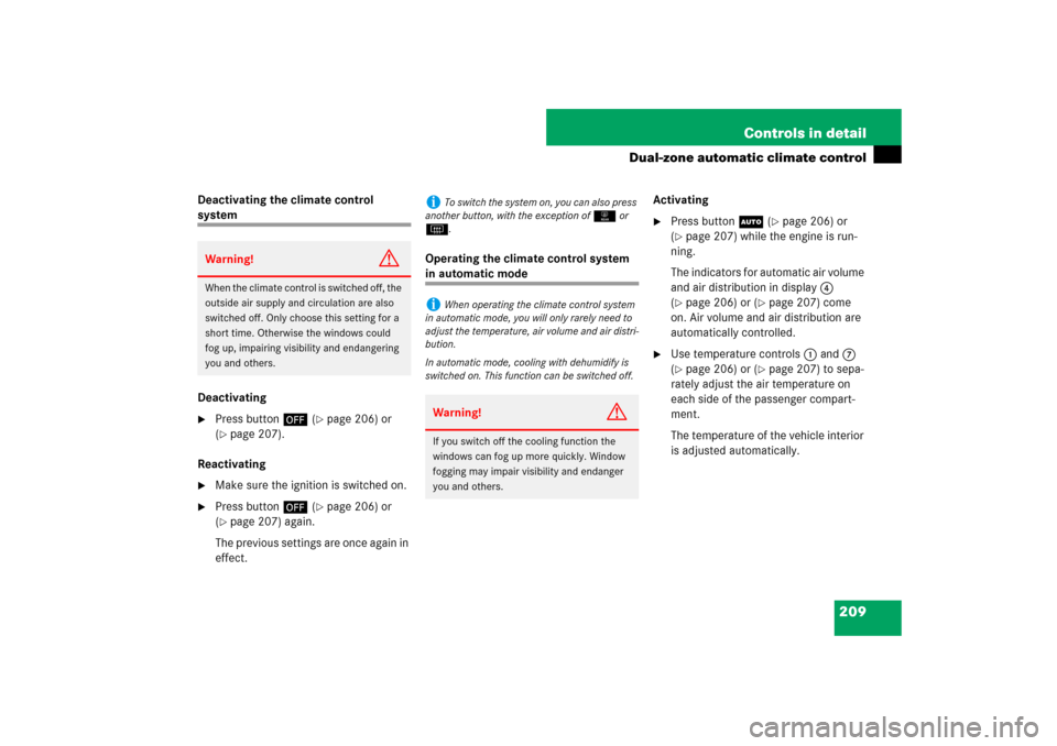 MERCEDES-BENZ E63AMG 2007 W211 Owners Manual 209 Controls in detail
Dual-zone automatic climate control
Deactivating the climate control system
Deactivating
Press button ´ (
page 206) or 
(
page 207).
Reactivating

Make sure the ignition is
