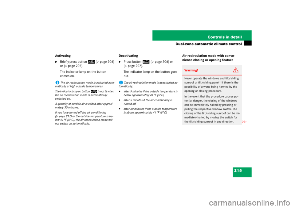MERCEDES-BENZ E550 4MATIC 2007 W211 Owners Manual 215 Controls in detail
Dual-zone automatic climate control
Activating
Briefly press button, (
page 206) 
or (
page 207).
The indicator lamp on the button 
comes on.Deactivating

Press button, (
p