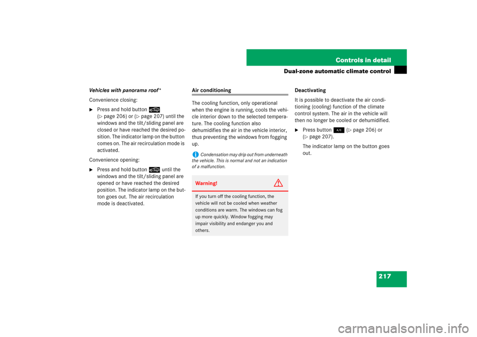 MERCEDES-BENZ E320 BLUETEC 2007 W211 Owners Manual 217 Controls in detail
Dual-zone automatic climate control
Vehicles with panorama roof*
Convenience closing:
Press and hold button, 
(page 206) or (
page 207) until the 
windows and the tilt/slidin