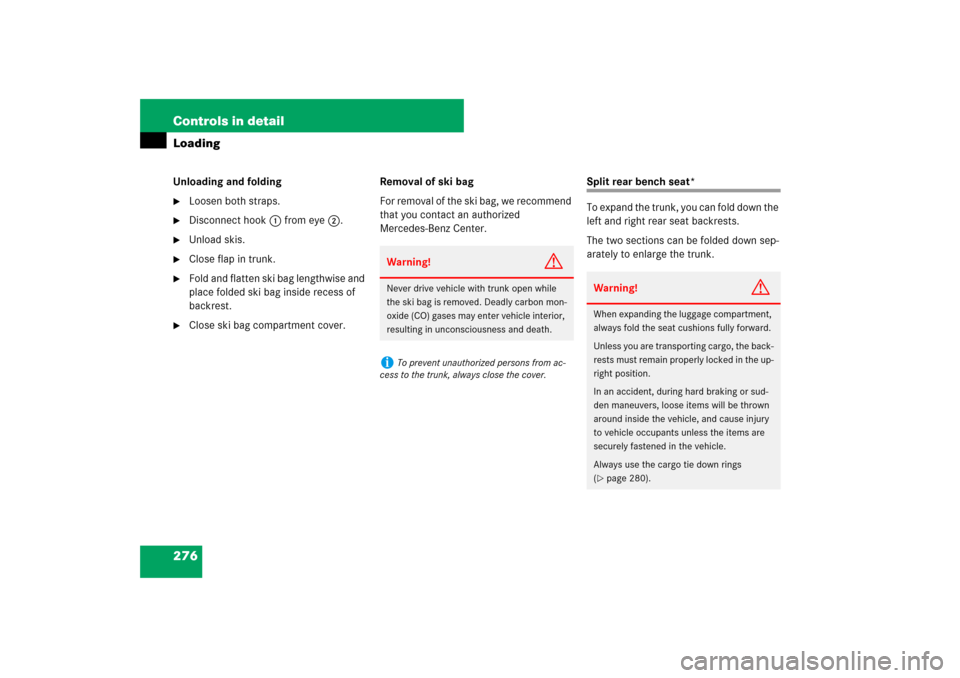 MERCEDES-BENZ E320 BLUETEC 2007 W211 Owners Manual 276 Controls in detailLoadingUnloading and folding
Loosen both straps.

Disconnect hook1 from eye2.

Unload skis.

Close flap in trunk.

Fold and flatten ski bag lengthwise and 
place folded ski 