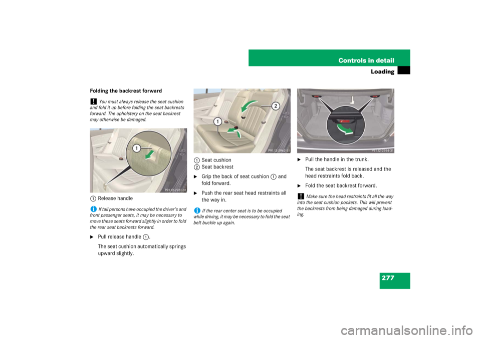 MERCEDES-BENZ E320 BLUETEC 2007 W211 Owners Manual 277 Controls in detail
Loading
Folding the backrest forward
1Release handle
Pull release handle1.
The seat cushion automatically springs 
upward slightly.1Seat cushion
2Seat backrest

Grip the back 