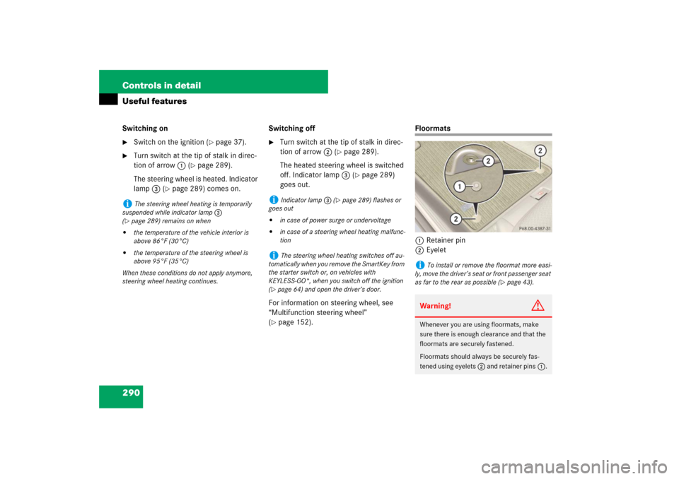 MERCEDES-BENZ E320 BLUETEC 2007 W211 Service Manual 290 Controls in detailUseful featuresSwitching on
Switch on the ignition (
page 37).

Turn switch at the tip of stalk in direc-
tion of arrow1 (
page 289).
The steering wheel is heated. Indicator 