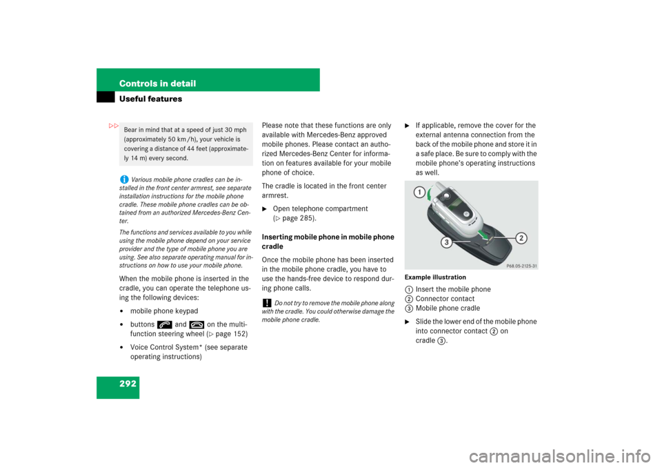 MERCEDES-BENZ E320 BLUETEC 2007 W211 Service Manual 292 Controls in detailUseful featuresWhen the mobile phone is inserted in the 
cradle, you can operate the telephone us-
ing the following devices:
mobile phone keypad

buttonss and t on the multi-
