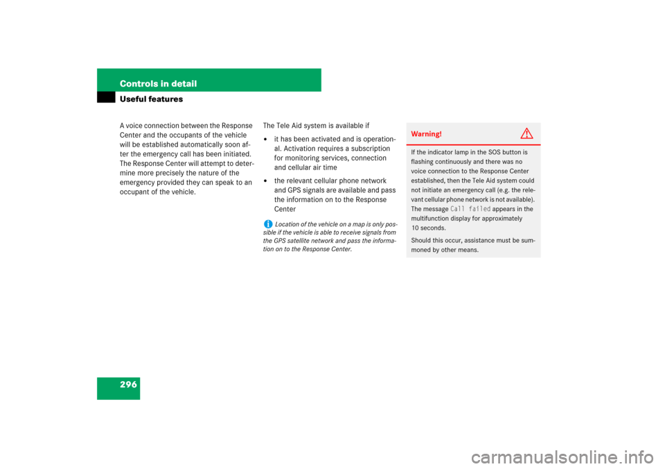 MERCEDES-BENZ E350 4MATIC 2007 W211 Owners Manual 296 Controls in detailUseful featuresA voice connection between the Response 
Center and the occupants of the vehicle 
will be established automatically soon af-
ter the emergency call has been initia