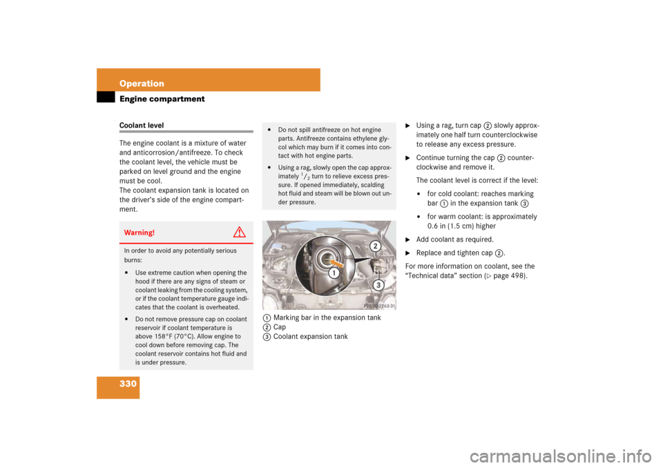 MERCEDES-BENZ E550 4MATIC 2007 W211 Owners Manual 330 OperationEngine compartmentCoolant level
The engine coolant is a mixture of water
and anticorrosion/antifreeze. To check
the coolant level, the vehicle must be
parked on level ground and the en MERCEDES-BENZ E550 4MATIC 2007 W211 Owners Manual 330 OperationEngine compartmentCoolant level
The engine coolant is a mixture of water
and anticorrosion/antifreeze. To check
the coolant level, the vehicle must be
parked on level ground and the en
