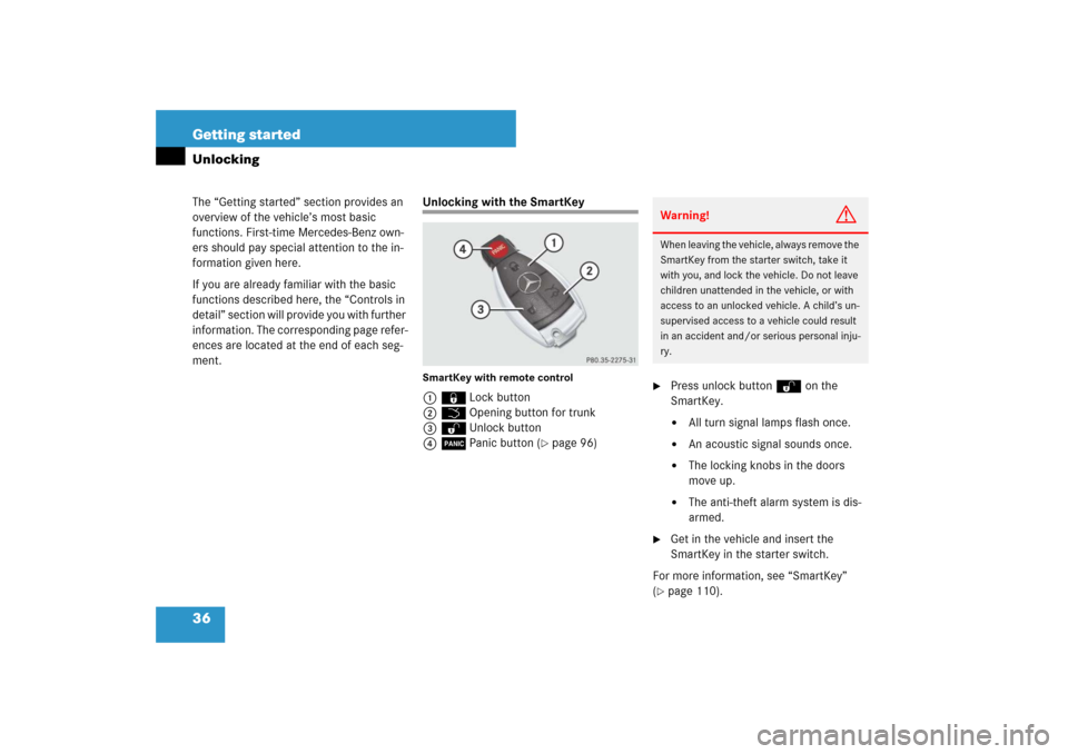 MERCEDES-BENZ E550 4MATIC 2007 W211 Owners Guide 36 Getting startedThe “Getting started” section provides an 
overview of the vehicle’s most basic 
functions. First-time Mercedes-Benz own-
ers should pay special attention to the in-
formation 