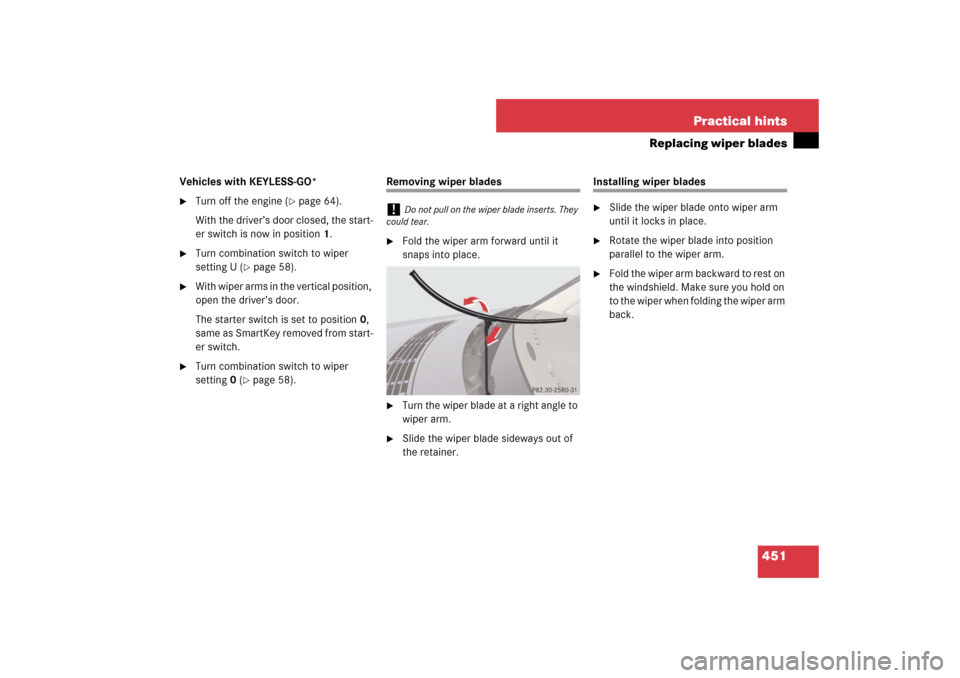 MERCEDES-BENZ E350 4MATIC 2007 W211 Owners Manual 451 Practical hints
Replacing wiper blades
Vehicles with KEYLESS-GO*
Turn off the engine (
page 64).
With the driver’s door closed, the start-
er switch is now in position1.

Turn combination swi