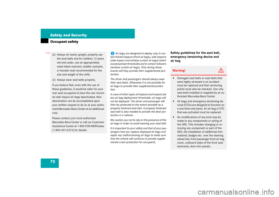 MERCEDES-BENZ E350 4MATIC 2007 W211 Owners Manual 72 Safety and SecurityOccupant safety
Safety guidelines for the seat belt, 
emergency tensioning device and 
air bag
(2) Always sit nearly upright, properly use 
the seat belts and for children 12 yea
