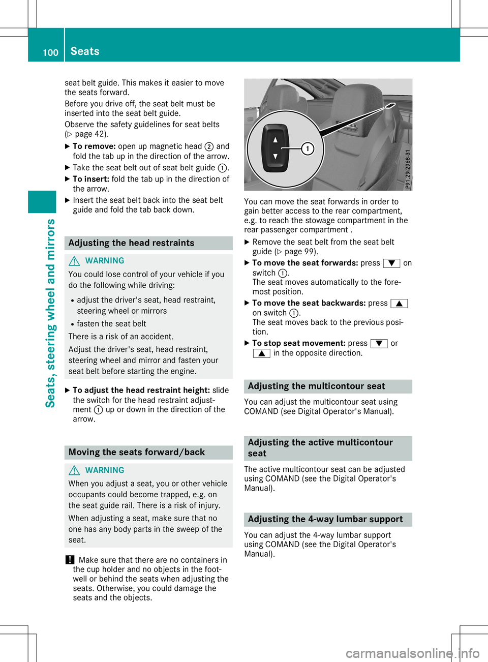 MERCEDES-BENZ SL ROADSTER 2020 Owners Manual seat
beltguide .This makes iteasier tomove
the seats forward.
Before youdrive off,theseat beltmust be
inserted intotheseat beltguide .
Observe thesafety guidelinesforseat belts
(Y page 42).
X To remov MERCEDES-BENZ SL ROADSTER 2020 Owners Manual seat
beltguide .This makes iteasier tomove
the seats forward.
Before youdrive off,theseat beltmust be
inserted intotheseat beltguide .
Observe thesafety guidelinesforseat belts
(Y page 42).
X To remov