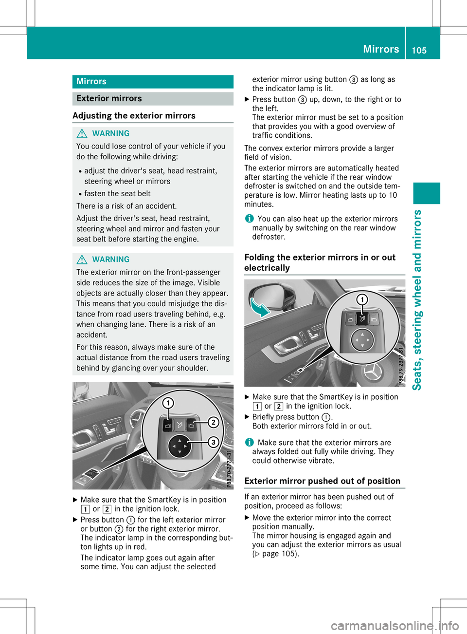 MERCEDES-BENZ SL ROADSTER 2020 Owners Manual Mirrors
Exteri
ormirrors
Adjusting theexteri ormirrors G
WARNING
You couldlose control ofyou rvehicl eif you
do the followi ngwhi ledrivi ng:
R adju stthe drive r'sseat, headrestrai nt,
steering w MERCEDES-BENZ SL ROADSTER 2020 Owners Manual Mirrors
Exteri
ormirrors
Adjusting theexteri ormirrors G
WARNING
You couldlose control ofyou rvehicl eif you
do the followi ngwhi ledrivi ng:
R adju stthe drive r'sseat, headrestrai nt,
steering w