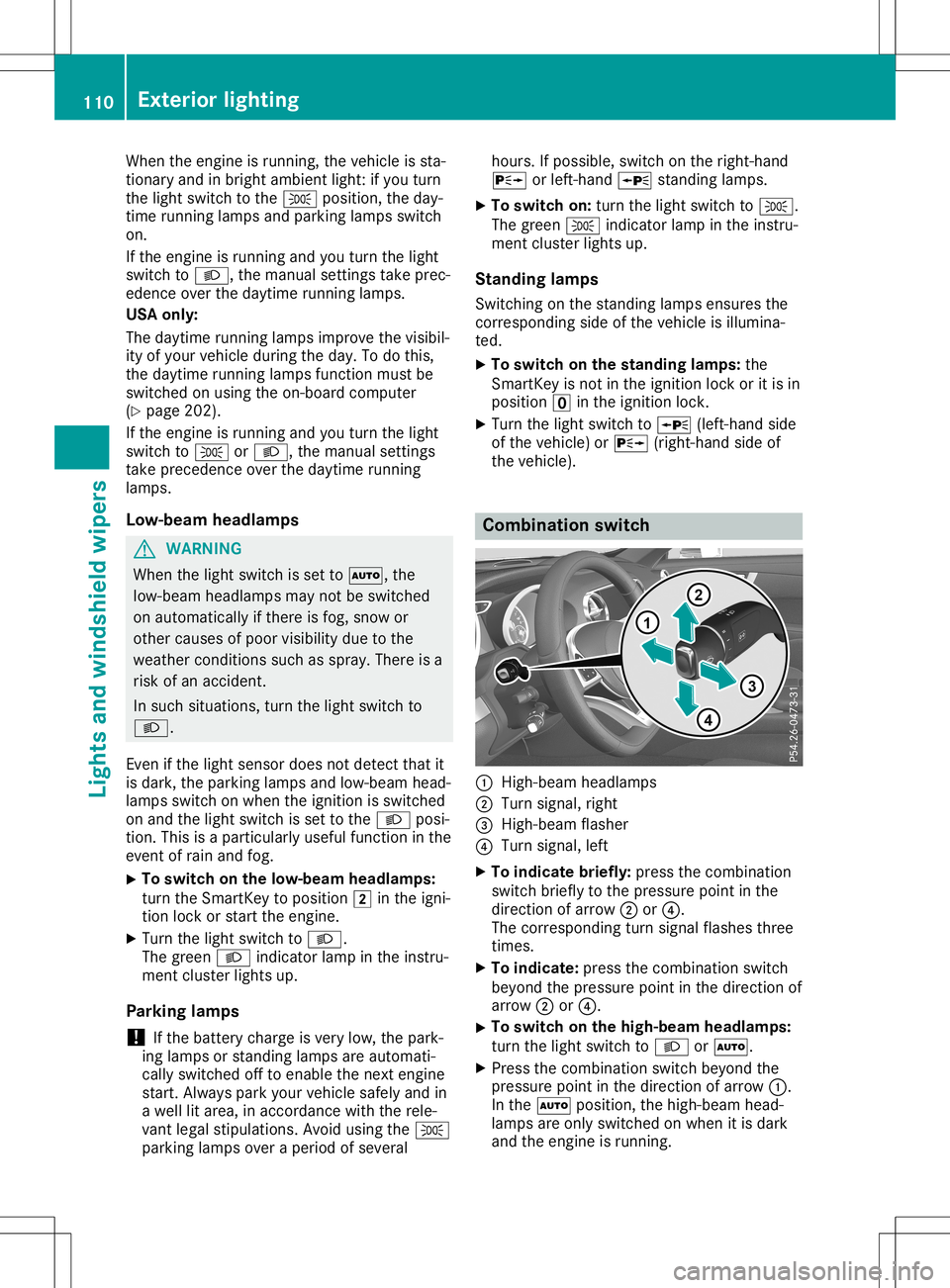 MERCEDES-BENZ SL ROADSTER 2020 Owners Manual When
theengine isrunn ing,thevehicle issta-
tionary andinbright ambient light:ifyou turn
the light switch tothe 0060 position, theday-
time runninglamps andparking lampsswitch
on.
If the engine isrunn MERCEDES-BENZ SL ROADSTER 2020 Owners Manual When
theengine isrunn ing,thevehicle issta-
tionary andinbright ambient light:ifyou turn
the light switch tothe 0060 position, theday-
time runninglamps andparking lampsswitch
on.
If the engine isrunn
