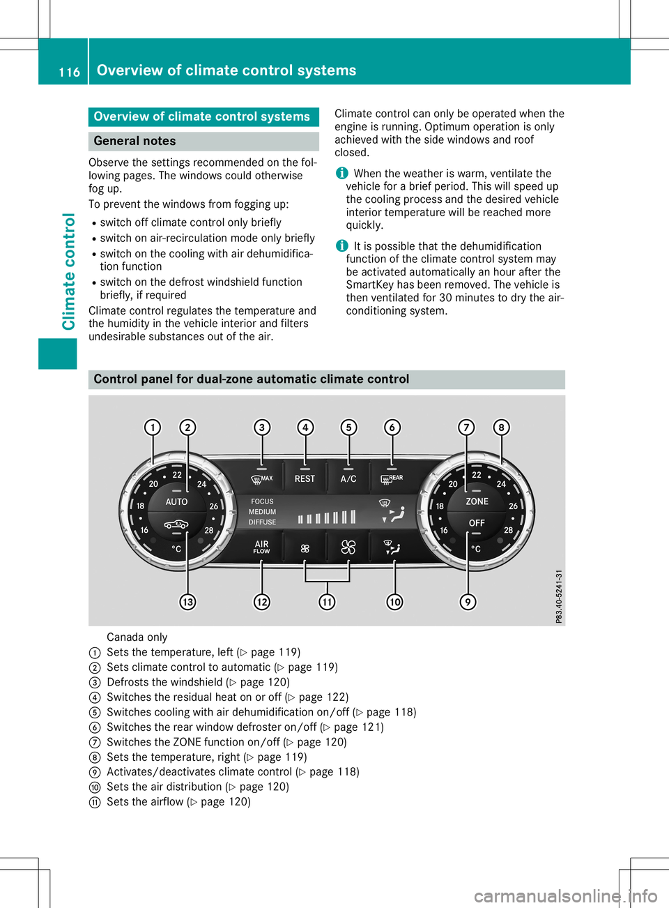 MERCEDES-BENZ SL ROADSTER 2020 Owners Manual Overview
ofclimat econtrol systems General
notes
Observe thesettings recom mended onthe fol-
lowing pages. Thewindows couldotherwise
fog up.
To preven tthe windows fromfogging up:
R switch offclimate MERCEDES-BENZ SL ROADSTER 2020 Owners Manual Overview
ofclimat econtrol systems General
notes
Observe thesettings recom mended onthe fol-
lowing pages. Thewindows couldotherwise
fog up.
To preven tthe windows fromfogging up:
R switch offclimate