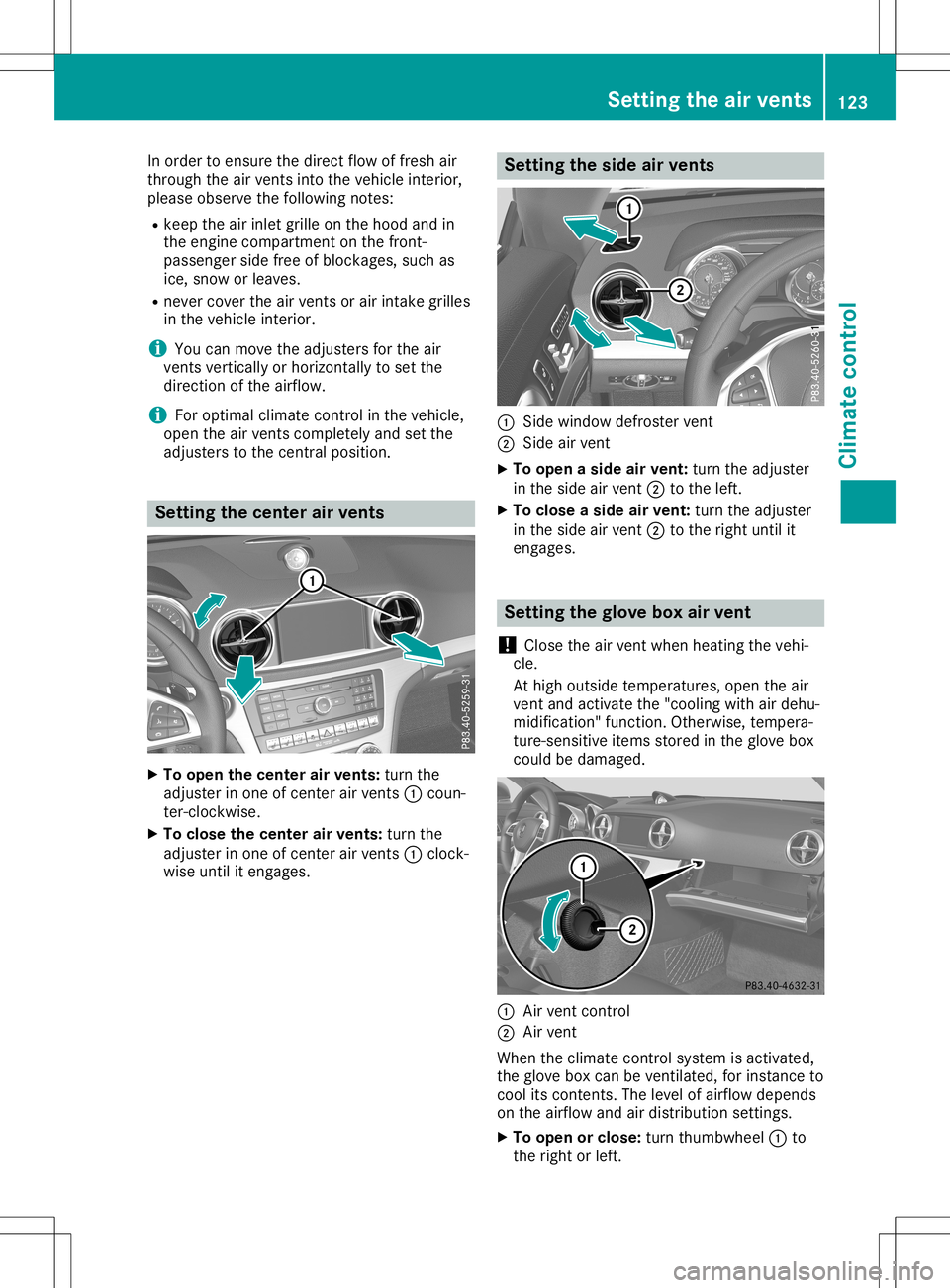 MERCEDES-BENZ SL ROADSTER 2020  Owners Manual In
order toensure thedirect flowoffresh air
through theairvents intothevehicle interior,
plea seobserve thefollow ingnotes:
R keep theairinlet grilleon the hood andin
the engine compartment onthe fron