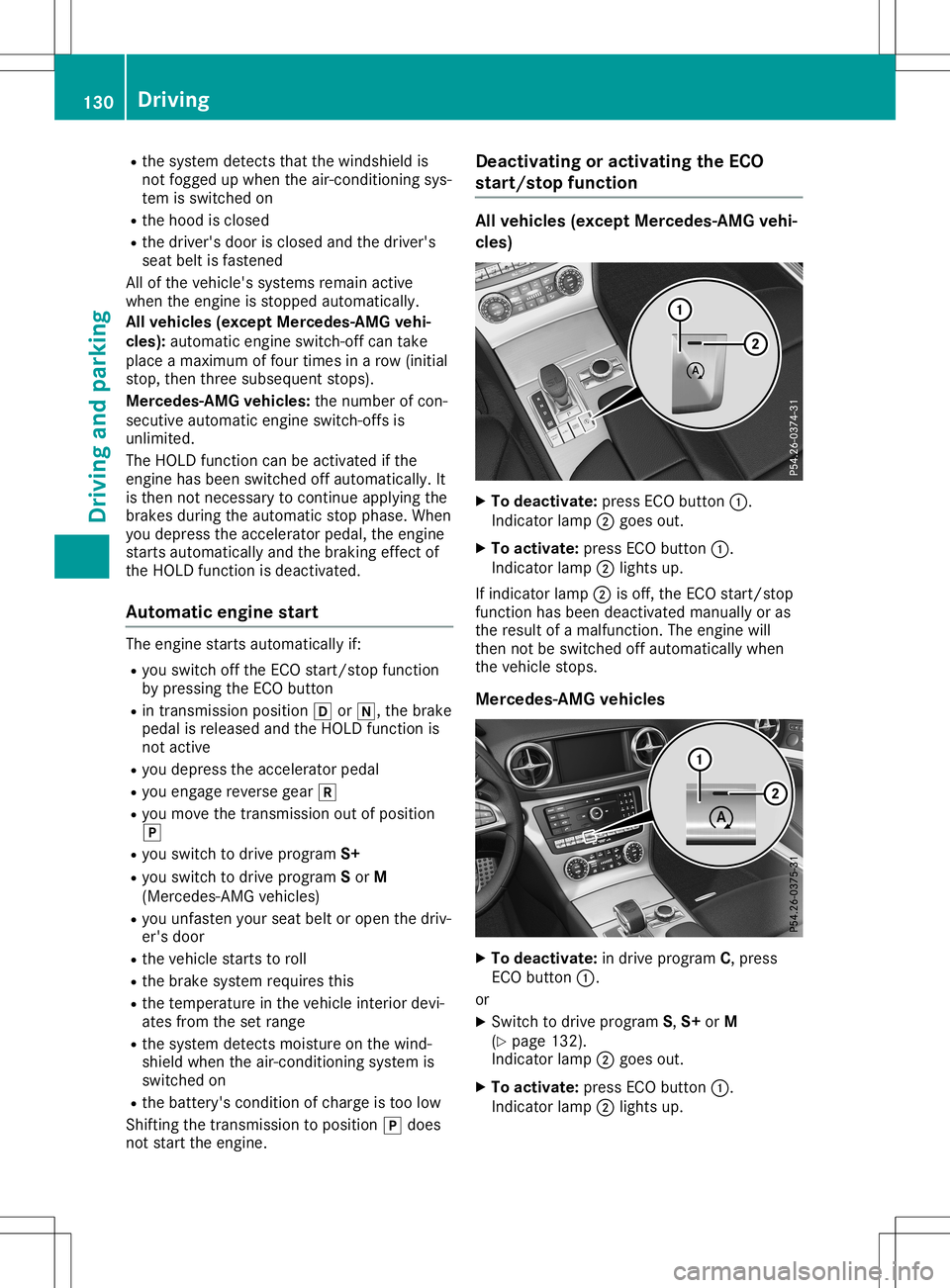 MERCEDES-BENZ SL ROADSTER 2020  Owners Manual R
the syste mdetects thatthe winds hield is
not foggedup when the air-con ditio ning sys-
tem issw itch edon
R the hoodis clo sed
R the driver 'sdo or isclo sedand thedriver 's
se at beltis fa