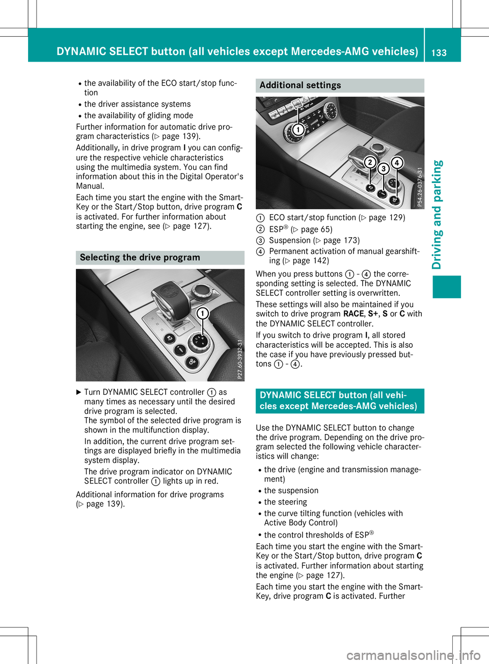 MERCEDES-BENZ SL ROADSTER 2020  Owners Manual R
the availabi lity of the ECO start/sto pfu nc-
tio n
R the driver assista nce syste ms
R the availabi lity of glid ing mod e
Fur therinf orm ation for automa ticdrive pro -
gra mcha racteri stics (Y