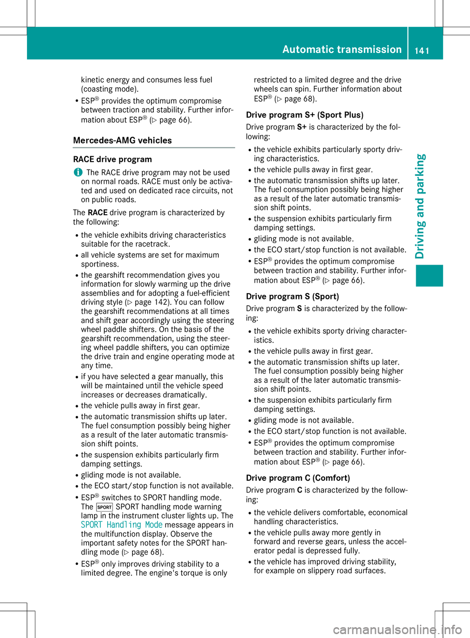 MERCEDES-BENZ SL ROADSTER 2020  Owners Manual kine
ticene rgy and cons umesless fuel
(co asting mod e).
R ESP ®
pro vides the optimu mcomp romise
be twe entractio nand stability. Fur ther infor-
ma tionab ou tESP ®
(Y page 66).
Me rce des -AMG 