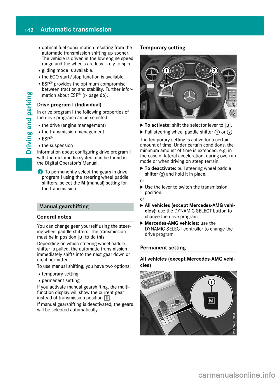 MERCEDES-BENZ SL ROADSTER 2020  Owners Manual R
optimal fuelconsumpt ionresulting fromthe
automatic transmissionshifting upsooner.
The vehicle isdriven inthe low engine speed
range andthewheels areless likely tospin.
R gliding modeisavaila ble.
R