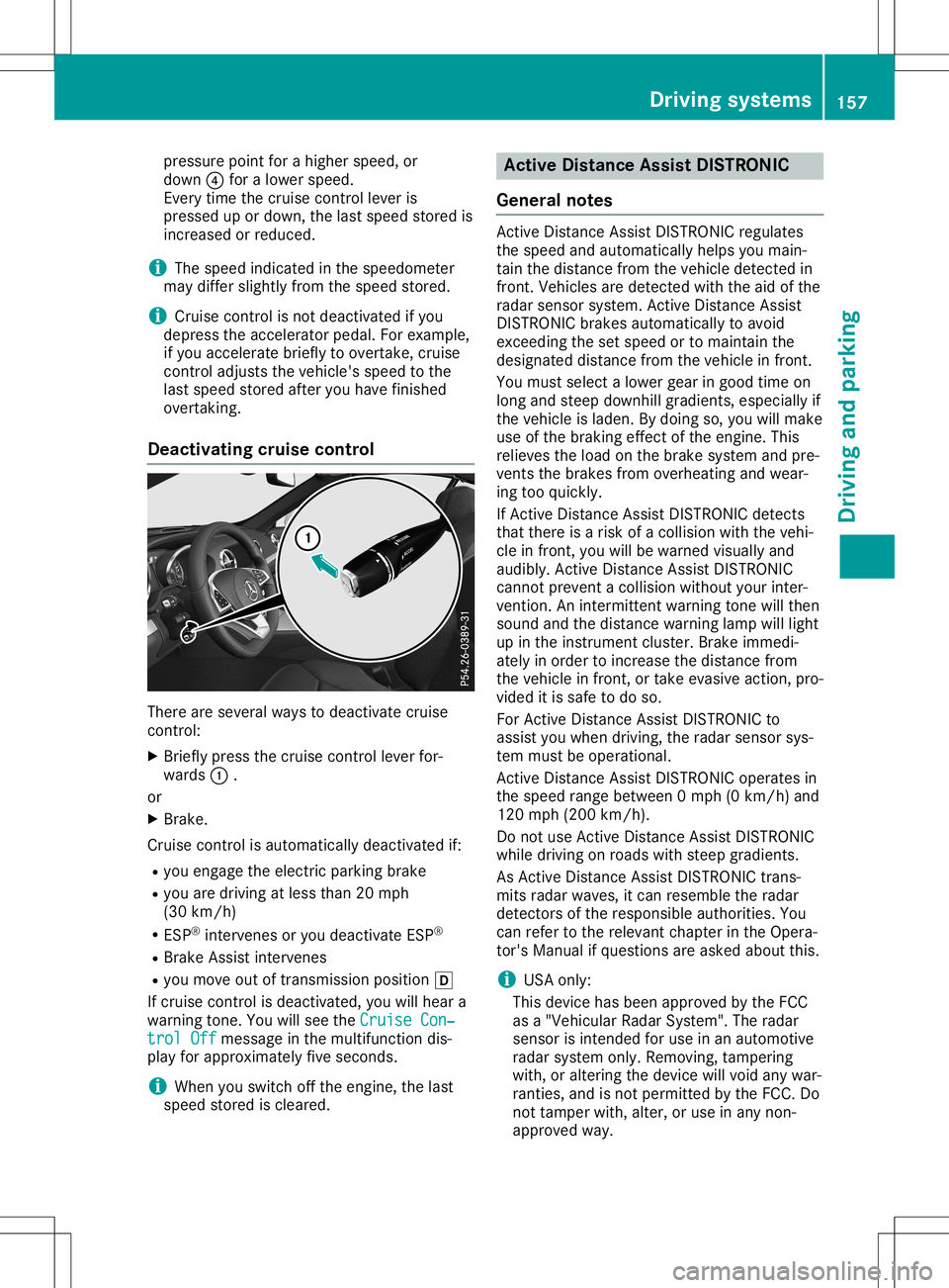 MERCEDES-BENZ SL ROADSTER 2020 Owners Manual pressure
pointforahigher speed, or
down 0085for alower speed.
Ever ytime thecruise control lever is
pressed upordown, thelast speed storedis
incr eased orreduced.
i The
speed indicat edinthe speedomet MERCEDES-BENZ SL ROADSTER 2020 Owners Manual pressure
pointforahigher speed, or
down 0085for alower speed.
Ever ytime thecruise control lever is
pressed upordown, thelast speed storedis
incr eased orreduced.
i The
speed indicat edinthe speedomet