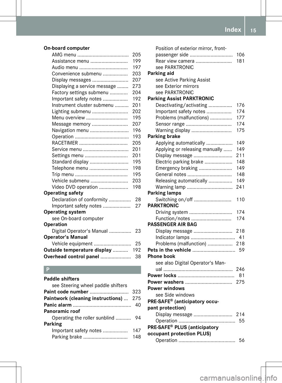 MERCEDES-BENZ SL ROADSTER 2020 User Guide On-boar
dcomput er
AMG menu .....................................2 05
Assista ncemenu ........................... 199
Audi omenu ................................... 197
Conve nience submenu .......... MERCEDES-BENZ SL ROADSTER 2020 User Guide On-boar
dcomput er
AMG menu .....................................2 05
Assista ncemenu ........................... 199
Audi omenu ................................... 197
Conve nience submenu ..........