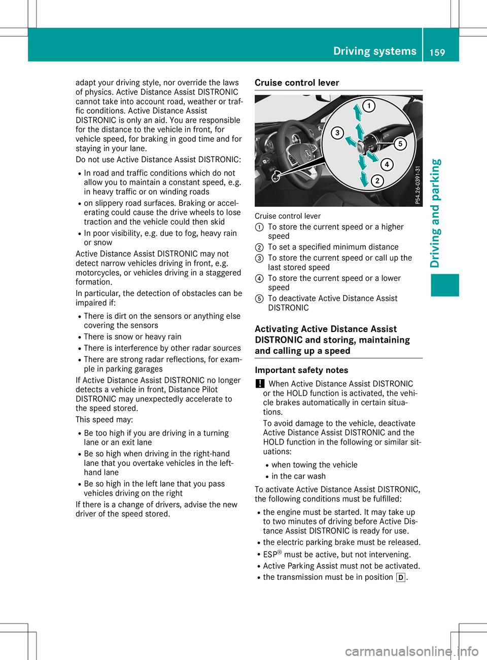MERCEDES-BENZ SL ROADSTER 2020 Owners Manual adapt
yourdrivingstyle, norove rride thelaws
of physic s.Ac tiveDis tan ceAssist DISTRO NIC
can nottak eint oacc oun troad, weatherortraf-
fic con dition s.Ac tiveDis tan ceAssist
DI STRO NICison lyan MERCEDES-BENZ SL ROADSTER 2020 Owners Manual adapt
yourdrivingstyle, norove rride thelaws
of physic s.Ac tiveDis tan ceAssist DISTRO NIC
can nottak eint oacc oun troad, weatherortraf-
fic con dition s.Ac tiveDis tan ceAssist
DI STRO NICison lyan