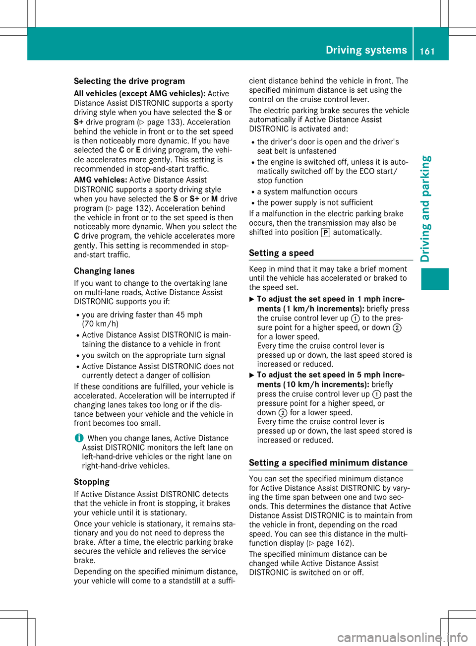 MERCEDES-BENZ SL ROADSTER 2020 Owners Manual Selec
tingthedrive progra m
All vehicles (exceptAMG vehicles ):Act ive
Distanc eAssist DISTRONIC supportsasporty
driving stylewhen youhave selected theSor
S+ drive program (Ypage 133). Acceleration
be MERCEDES-BENZ SL ROADSTER 2020 Owners Manual Selec
tingthedrive progra m
All vehicles (exceptAMG vehicles ):Act ive
Distanc eAssist DISTRONIC supportsasporty
driving stylewhen youhave selected theSor
S+ drive program (Ypage 133). Acceleration
be