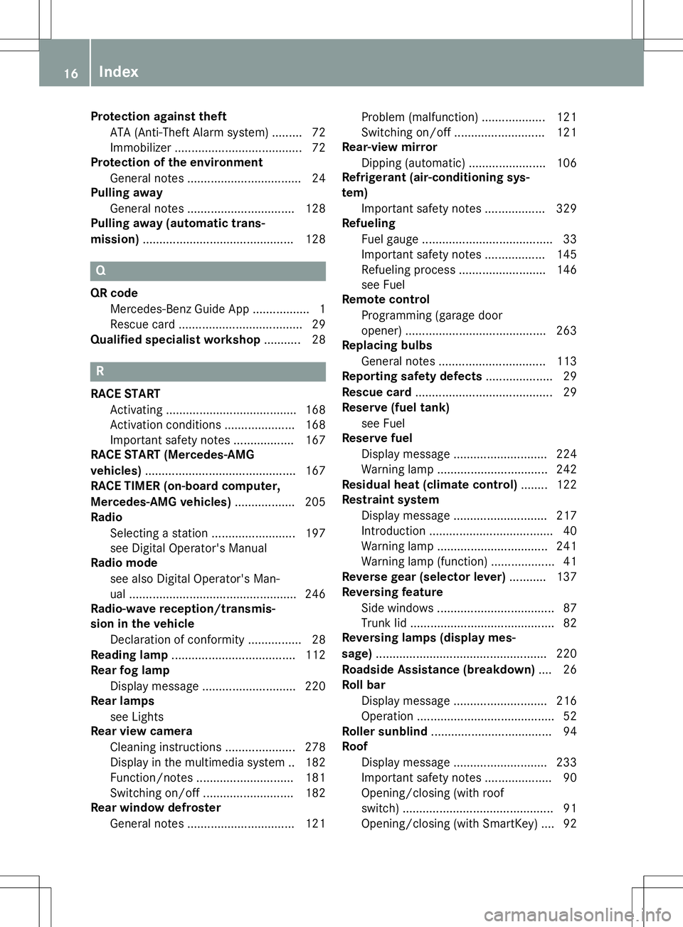 MERCEDES-BENZ SL ROADSTER 2020  Owners Manual Protection
againsttheft
ATA (Anti-Theft Alarmsystem) ......... 72
Immobilizer ...... ................................ 72
Protection ofthe environment
General notes..................................2 4