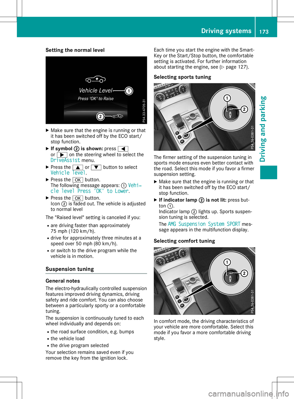 MERCEDES-BENZ SL ROADSTER 2020 Owners Manual Setting
thenormal level X
Make surethattheengine isrunning orthat
it has been switched offbythe ECO start/
stop funct ion.
X Ifsymbol 0044 0044
isshown: press0059
or 0065 onthe steering wheeltoselect MERCEDES-BENZ SL ROADSTER 2020 Owners Manual Setting
thenormal level X
Make surethattheengine isrunning orthat
it has been switched offbythe ECO start/
stop funct ion.
X Ifsymbol 0044 0044
isshown: press0059
or 0065 onthe steering wheeltoselect