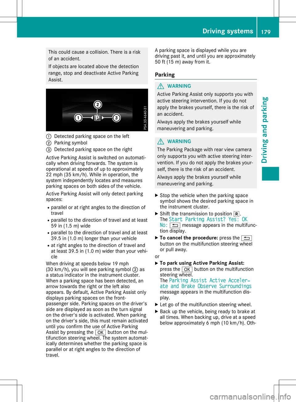 MERCEDES-BENZ SL ROADSTER 2020 Owners Manual This
could cause acollision. Thereisarisk
of an accident .
If object sare located abovethedetect ion
range, stopanddeactivate Active Parking
Assist . 0043
Detec tedparking spaceonthe left
0044 Parking MERCEDES-BENZ SL ROADSTER 2020 Owners Manual This
could cause acollision. Thereisarisk
of an accident .
If object sare located abovethedetect ion
range, stopanddeactivate Active Parking
Assist . 0043
Detec tedparking spaceonthe left
0044 Parking