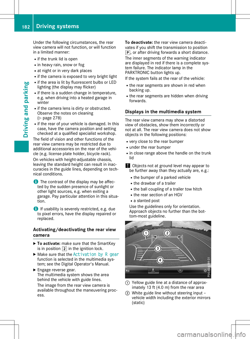 MERCEDES-BENZ SL ROADSTER 2020 Owners Manual Under
thefollowi ngcircumstances, therear
view camera willnotfunction, orwill function
in alimited manner:
R ifthe trunk lidisopen
R in heavy rain,snow orfog
R at night orinvery dark places
R ifthe ca MERCEDES-BENZ SL ROADSTER 2020 Owners Manual Under
thefollowi ngcircumstances, therear
view camera willnotfunction, orwill function
in alimited manner:
R ifthe trunk lidisopen
R in heavy rain,snow orfog
R at night orinvery dark places
R ifthe ca