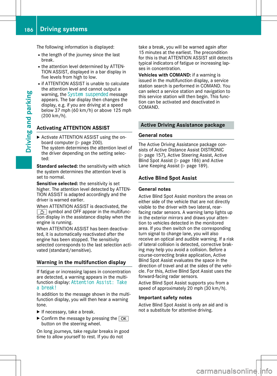 MERCEDES-BENZ SL ROADSTER 2020 Owners Manual The
following informationisdisplay ed:
R the length ofthe journey sincethelast
break.
R the atten tionlevel determin edbyATTEN -
TION ASSIST, display edinabar display in
five levels fromhightolow.
R i MERCEDES-BENZ SL ROADSTER 2020 Owners Manual The
following informationisdisplay ed:
R the length ofthe journey sincethelast
break.
R the atten tionlevel determin edbyATTEN -
TION ASSIST, display edinabar display in
five levels fromhightolow.
R i