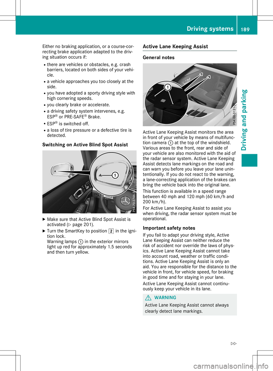 MERCEDES-BENZ SL ROADSTER 2020  Owners Manual Eith
erno bra king applica tion,or acou rse-cor-
recti ngbra keapplica tionad apted tothe driv-
ing situa tionoccu rsif:
R the reareveh icles orobsta cles,e.g .cra sh
ba rriers ,lo cate don both side 