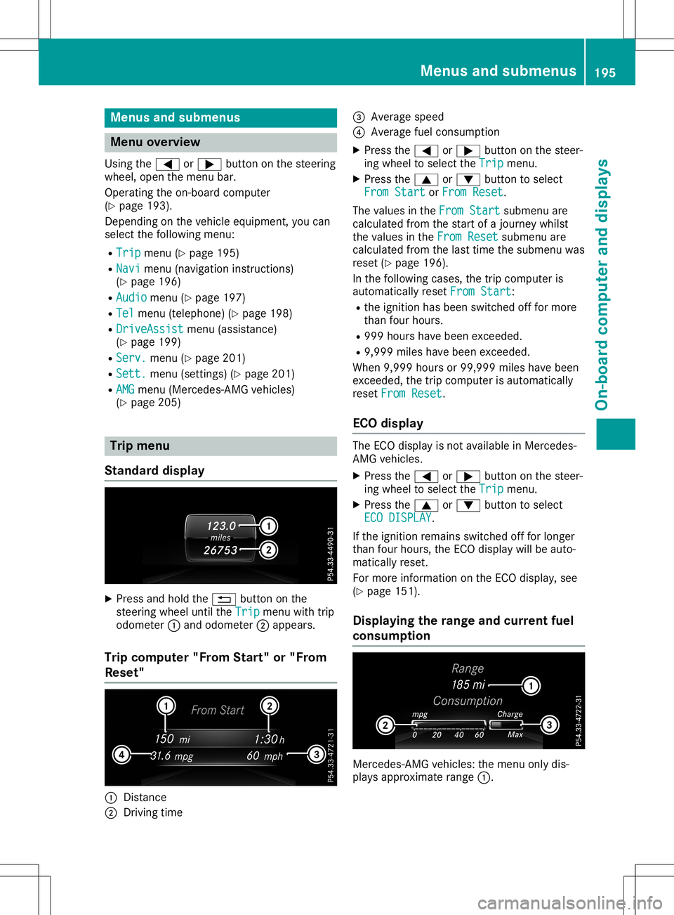 MERCEDES-BENZ SL ROADSTER 2020  Owners Manual Menus
andsubmen us Menu
overview
Using the0059 or0065 button onthe steering
whee l,open themenu bar.
Opera tingtheon-board computer
(Y pag e193).
Dependi ngon the vehicl eequ ipme nt,you can
sele ctth